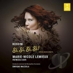 Rossini: Si, Si, Si, Si - Opera Arias &amp; Duets by Marie-Nicole Lemieux / Rossini