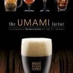 The Umami Factor: Full-Spectrum Fermentation for the 21st Century