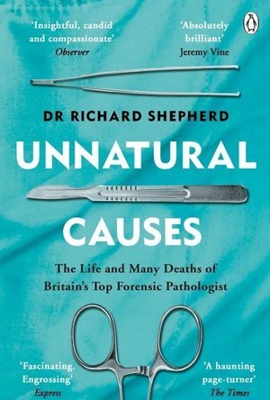 Unnatural Causes: The Life and Many Deaths of Britain&#039;s Top Forensic Pathologist