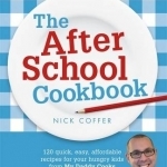 The After School Cookbook: 120 Quick, Easy, Affordable Recipes for Your Hungry Kids from My Daddy Cooks
