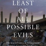 The Least of All Possible Evils: Humanitarian Violence from Arendt to Gaza