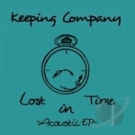 Lost in Time: Acoustic EP by Keeping Company