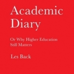 Academic Diary: Or Why Higher Education Still Matters