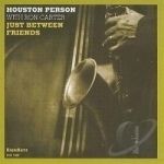 Just Between Friends by Houston Person