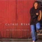 Music of What Happens by Cathie Ryan