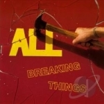 Breaking Things by All