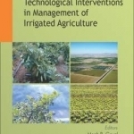 Technological Interventions in the Management of Irrigated Agriculture