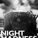 Night Madness: A Rear Gunner&#039;s Story of Love, Courage, and Hope in World War II