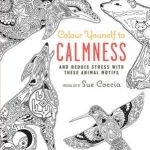 Colour Yourself to Calmness: And Reduce Stress with Your Animal Spirits