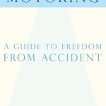 Enjoyable Motoring: A Guide to Freedom from Accident