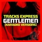 Gentlemen by Tracks Express