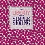 The Liberty Book of Simple Sewing