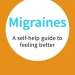 Migraines: A Self-Help Guide to Feeling Better