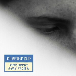 Time Spent Away From U by DJ Seinfeld