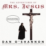 The Adventures of Mrs. Jesus