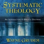 Wayne Grudem&#039;s Systematic Theology