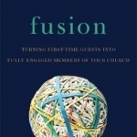 Fusion: Turning First-Time Guests Into Fully Engaged Members of Your Church