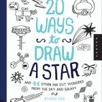 20 Ways to Draw a Star and 44 Other Far-Out Wonders from the Sky and Galaxy: A Sketchbook for Artists, Designers, and Doodlers