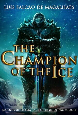The Champion of The Ice (Legends of Elessia - Age of Rekindling #2)