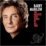 Greatest Love Songs of All Time by Barry Manilow