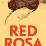 Red Rosa: A Graphic Biography of Rosa Luxemburg