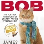 The World According to Bob: The Further Adventures of One Man and His Street-wise Cat