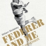 Federer and Me: A Story of Obsession