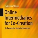 Online Intermediaries for Co-Creation: An Explorative Study in Healthcare: 2017