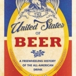 The United States of Beer: A Regional History of the All-American Drink