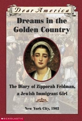 Dreams In The Golden Country: the Diary of Zipporah Feldman, a Jewish Immigrant Girl, New York City, 1903