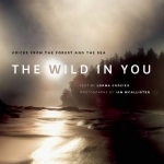 The Wild in You: Voices from the Forest and the Sea