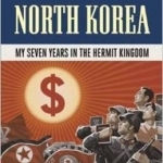 Capitalist in North Korea: My Seven Years in the Hermit Kingdom