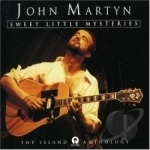 Sweet Little Mysteries: The Island Anthology by John Martyn