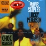 Spirituals &amp; Gospel: Dedicated to Mahalia Jackson by Lucky Peterson / Mavis Staples