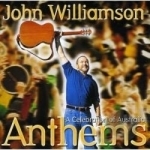 Anthems: A Celebration of Australia by John Williamson