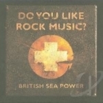 Do You Like Rock Music? by British Sea Power