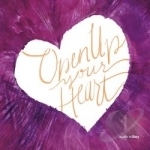 Open Up Your Heart by Austin Willacy