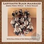 Music from Inala: A Zulu Ballet by Ladysmith Black Mambazo