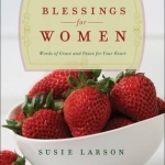 Blessings for Women: Words of Grace and Peace for Your Heart