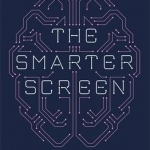 The Smarter Screen: What Your Business Can Learn from the Way Consumers Think Online
