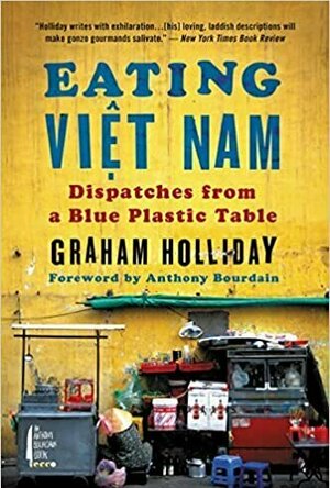 Eating Viet Nam: Dispatches From a Blue Plastic Table