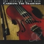 Carrying the Tradition by The Lonesome River Band