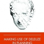 Making Use of Deleuze in Planning: Proposals for a Speculative and Immanent Assessment Method
