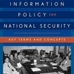 Intelligence and Information Policy for National Security: Key Terms and Concepts