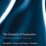 The Quantum of Explanation: Whitehead's Radical Empiricism