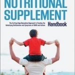 The ADHD and Autism Nutritional Supplement Handbook: The Cutting-edge Biomedical Approach to Treating the Underlying Deficiencies and Symptoms of ADHD and Autism
