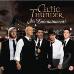 It&#039;s Entertainment by Celtic Thunder