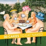 30 Cakes to Eat Naked