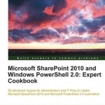 Microsoft SharePoint 2010 and Windows PowerShell 2.0: Expert Cookbook