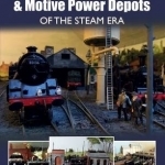 Modelling Engine Sheds and Motive Power Depots of the Steam Era